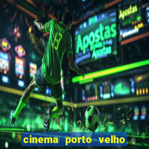 cinema porto velho ig shopping